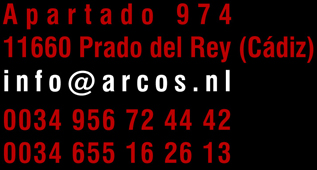 Adresse: Apartado 974 11660 Prado del Rey (Cdiz) 0034 956 72 44 47/0034 655 16 26 13/info@arcos.nl